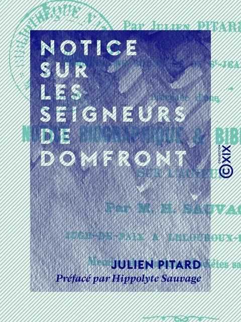 Notice sur les seigneurs de Domfront - Julien Pitard, Hippolyte Sauvage - Collection XIX