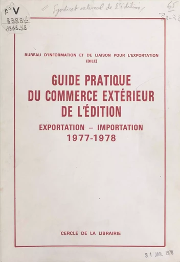 Guide pratique du commerce extérieur de l'édition. Exportation-importation, 1977-1978 -  Bureau d'information et de liaison pour l'exportation - (Éditions du Cercle de la Librairie) réédition numérique FeniXX