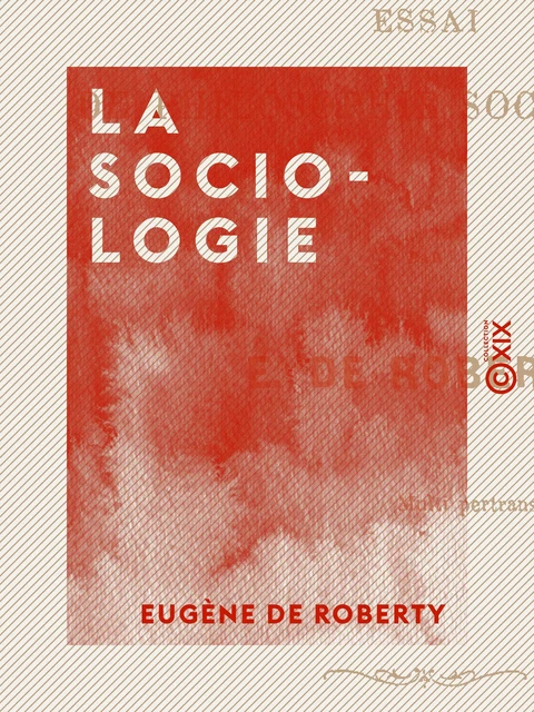 La Sociologie - Eugène de Roberty - Collection XIX