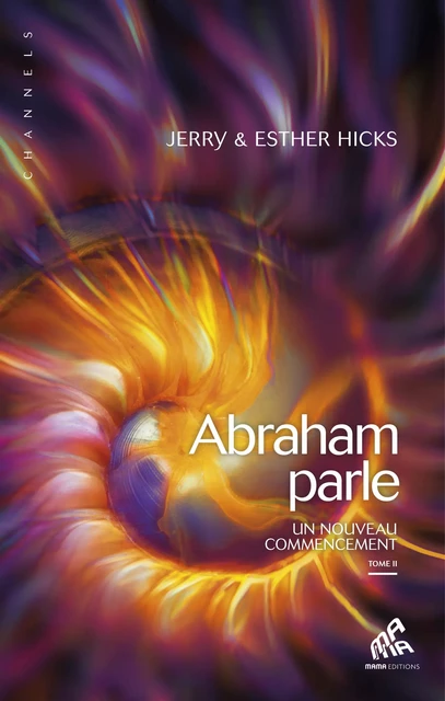 Abraham parle, Tome II - Esther Hicks, Jerry Hicks - Mama Editions