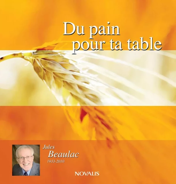 Du pain pour ta table - Jules Beaulac - Éditions Novalis