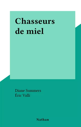 Chasseurs de miel - Diane Summers, Éric Valli - (Nathan) réédition numérique FeniXX