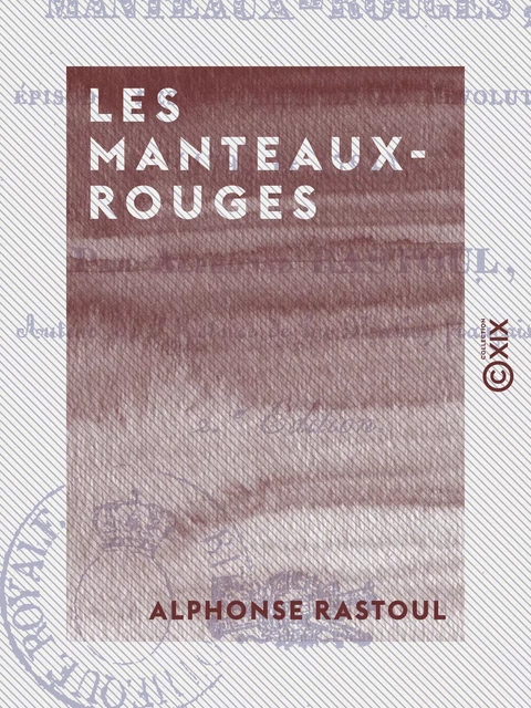 Les Manteaux-Rouges - Alphonse Rastoul - Collection XIX