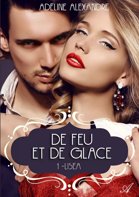 De feu et de glace, Tome 1 Lisea - Adeline Alexandre - Atramenta