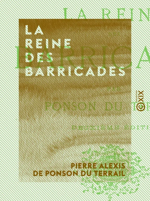 La Reine des barricades - Pierre Alexis de Ponson du Terrail - Collection XIX