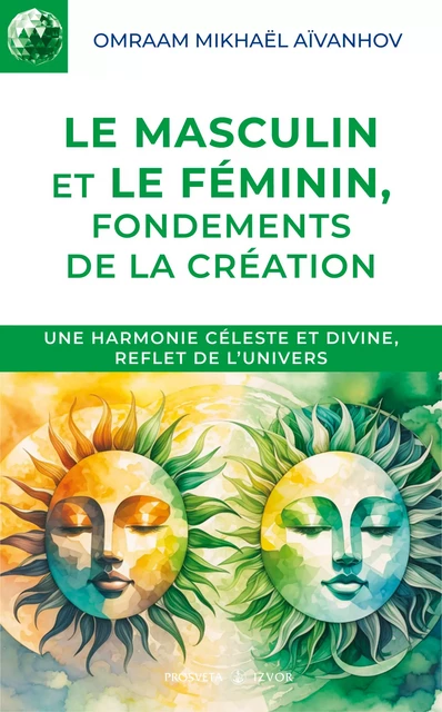 Le masculin et le féminin, fondements de la création - Omraam Mikhaël Aïvanhov - Editions Prosveta