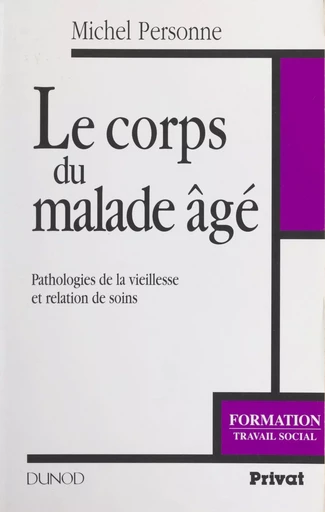 Le corps du malade âgé - Michel Personne - (Dunod) réédition numérique FeniXX