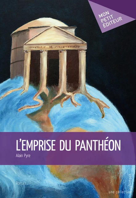 L'Emprise du Panthéon - Alain Pyre - Mon Petit Editeur