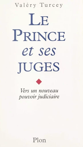 Le prince et ses juges - Valéry Turcey - (Plon) réédition numérique FeniXX