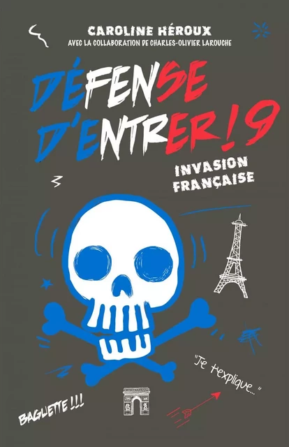 Défense d'entrer! 9 - Invasion française! - Caroline Héroux - Éditions Défendu!