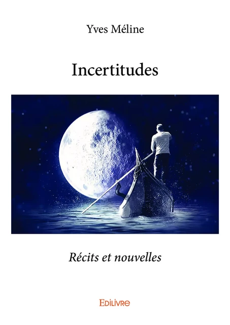 Incertitudes - Yves Méline - Editions Edilivre