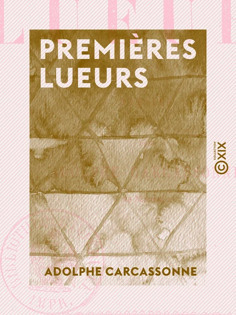 Premières Lueurs - Poésies - Adolphe Carcassonne - Collection XIX