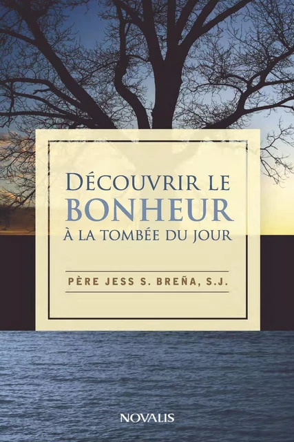 Découvrir le bonheur à la tombée du jour - Père Jess S. Brena s.j. - Éditions Novalis