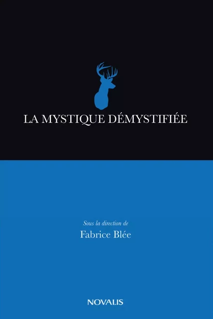 La mystique démystifiée - Fabrice Blée - Éditions Novalis