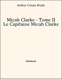 Micah Clarke - Tome II - Le Capitaine Micah Clarke