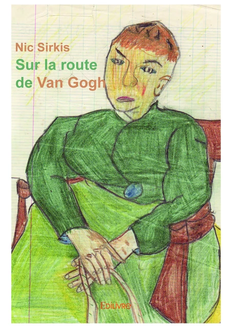 Sur la route de Van Gogh - Nic Sirkis - Editions Edilivre