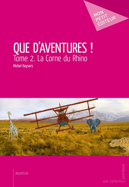 Que d'aventures ! - Tome 2 - Michel Keysers - Mon Petit Editeur