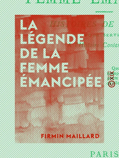 La Légende de la femme émancipée - Firmin Maillard - Collection XIX