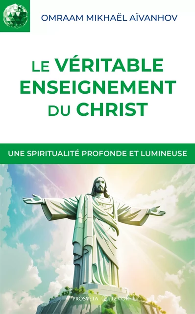 Le véritable enseignement du Christ - Omraam Mikhaël Aïvanhov - Editions Prosveta