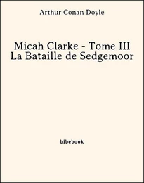 Micah Clarke - Tome III - La Bataille de Sedgemoor