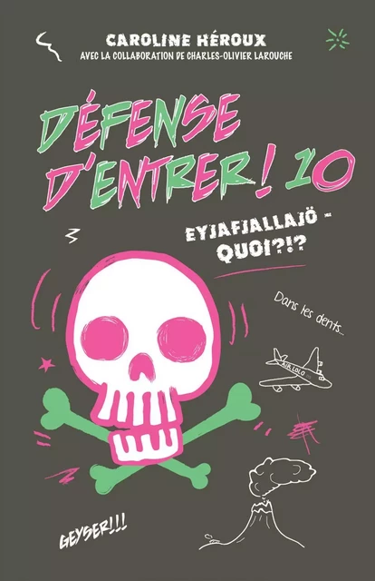 Défense d'entrer ! 10 - Eyjafjallajö - Quoi ?!? - Caroline Héroux - Éditions Défendu!