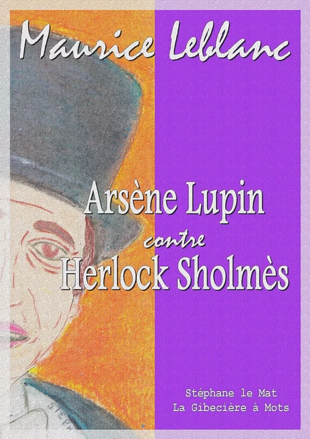 Arsène Lupin contre Herlock Sholmès - Maurice Leblanc - La Gibecière à Mots