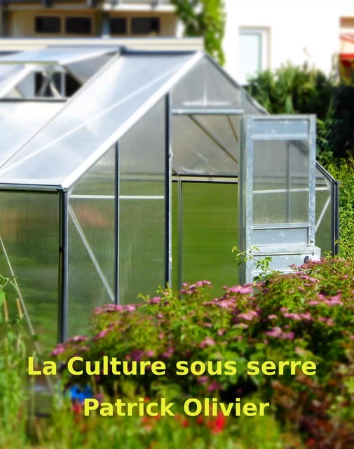 La Culture Sous Serre - Patrick Olivier - Bookelis