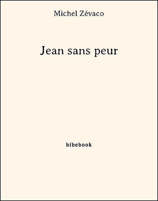 Jean sans peur - Michel Zévaco - Bibebook