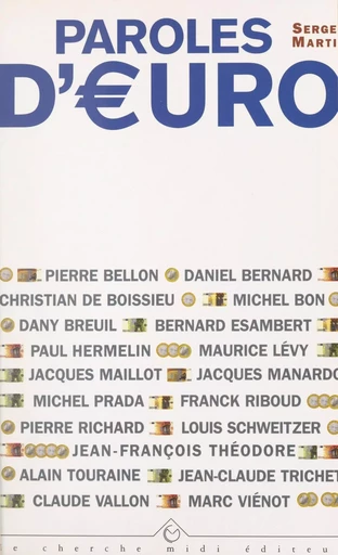 Paroles d'euro - Pierre Bellon, Daniel Bernard, Michel Bon, Dany Breuil, Bernard Esambert, Paul Hermelin, Maurice Lévy, Jacques Maillot, Michel Prada, Franck Riboud - (cherche midi) réédition numérique FeniXX