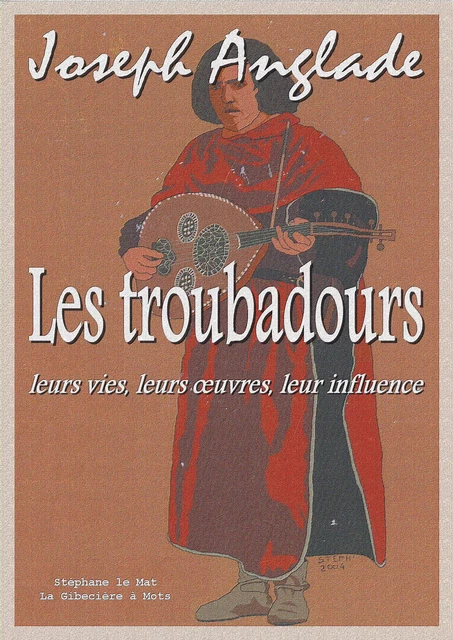 Les troubadours - Joseph Anglade - La Gibecière à Mots