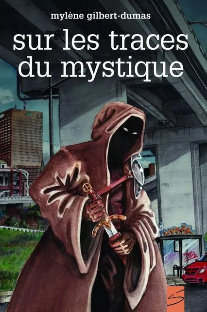 Sur les traces du mystique - Mylène Gilbert-Dumas - Soulières éditeur