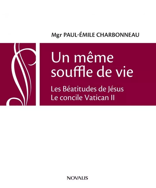 Un même souffle de vie - Mgr Paul-Émile Charbonneau - Éditions Novalis