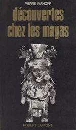 Découverte chez les Mayas