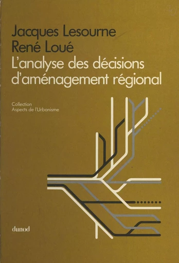 L'analyse des décisions d'aménagement régional - Jacques Lesourne, René Loué - (Dunod) réédition numérique FeniXX