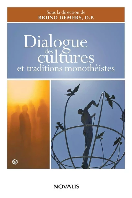 Dialogue des cultures et traditions monothéistes -  - Éditions Novalis