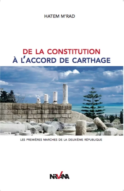 De la constitution à l'accord de Carthage - Hatem M'rad - Nirvana