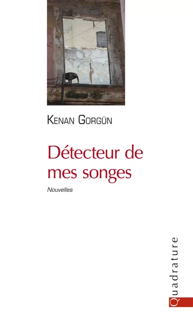 Détecteur de mes songes - Kenan Görgün - Quadrature