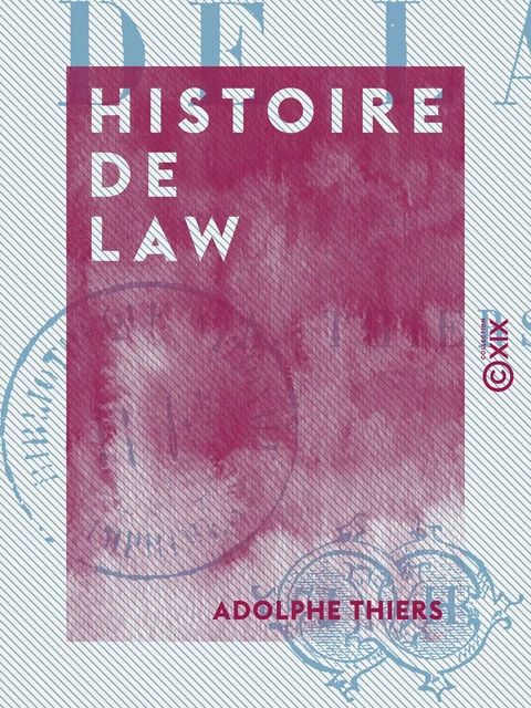 Histoire de Law - Adolphe Thiers - Collection XIX