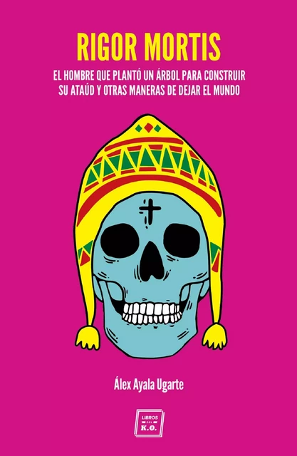 Rigor Mortis - Álex Ayala Ugarte - Libros del K.O.