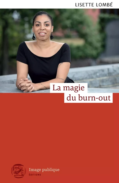 La magie du burn-out - Lisette Lombé - Image Publique Éditions