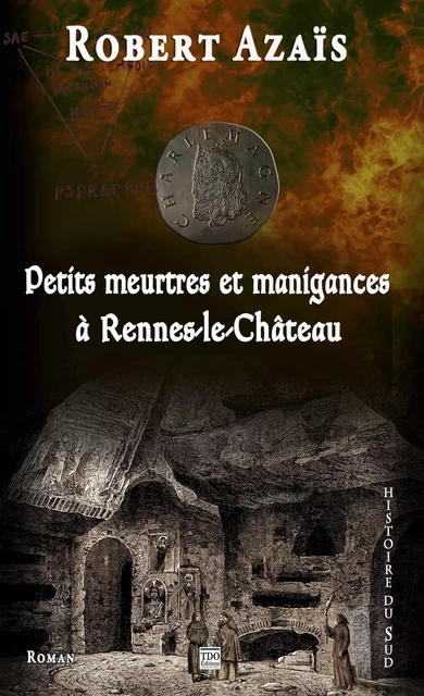 Petits meurtres et manigances à Rennes-le-Château - Robert Azaïs - TDO Editions