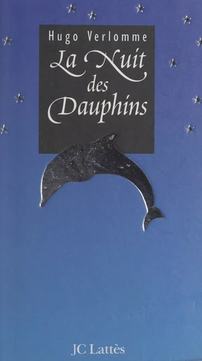 La nuit des dauphins - Hugo Verlomme - (JC Lattès) réédition numérique FeniXX