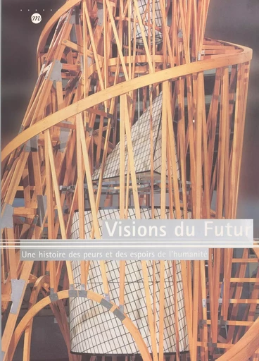 Visions du futur : une histoire des peurs et des espoirs de l'humanité - Annie Caubet, Zeev Gourarier, Jean-Hubert Martin - (Réunion des musées nationaux - Grand Palais) réédition numérique FeniXX