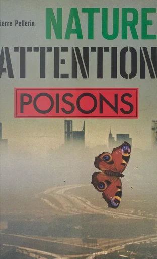 Nature, attention : poisons ! - Pierre Pellerin - (Stock) réédition numérique FeniXX