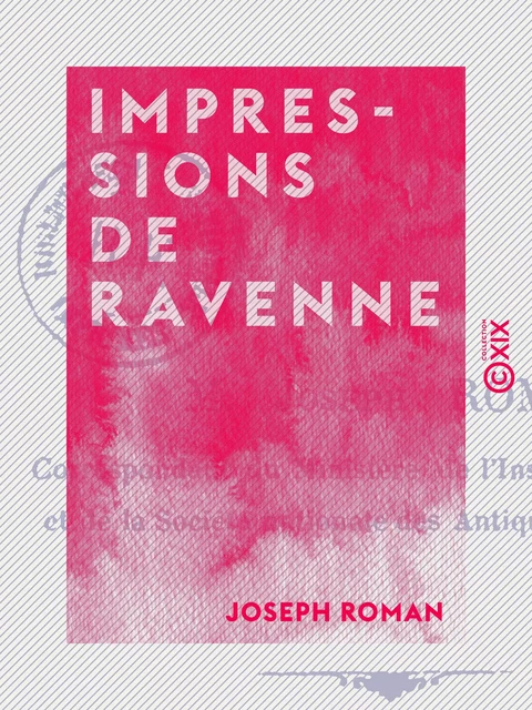 Impressions de Ravenne - Joseph Roman - Collection XIX