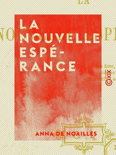 La Nouvelle Espérance - Anna de Noailles - Collection XIX