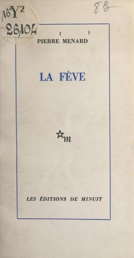 La fève - Pierre Ménard - (Les Éditions de Minuit) réédition numérique FeniXX