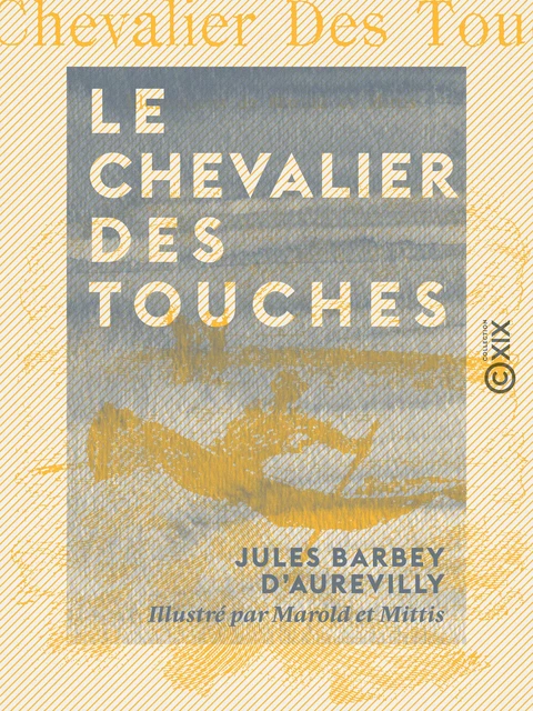 Le Chevalier Des Touches - Jules Barbey d'Aurevilly - Collection XIX