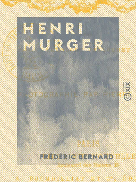 Henri Murger - Frédéric Bernard - Collection XIX