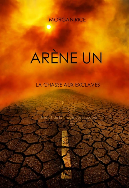 Aréne Un: La Chasse aux Esclaves (Livre #1 de la Trilogie des Rescapés) - Morgan Rice - Lukeman Literary Management Ltd